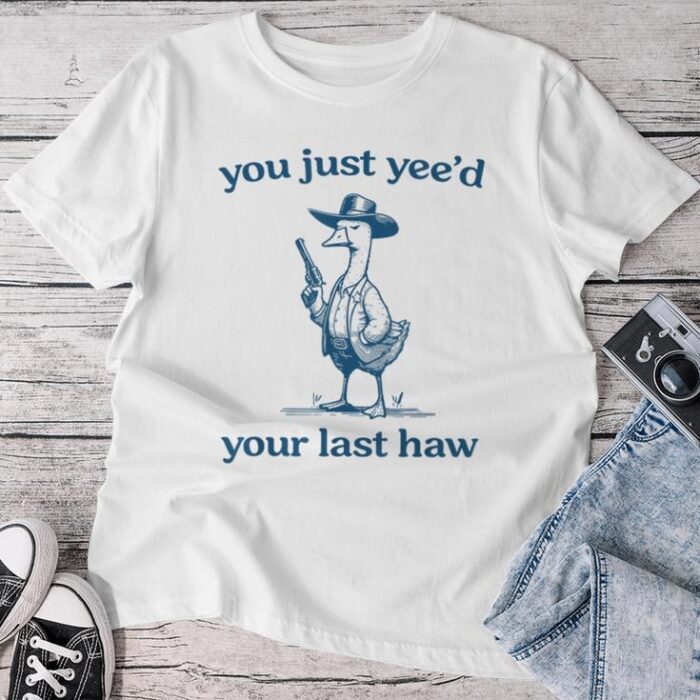 YouaVe YeeaD Your Last Haw Partner Cowboy Duck Unisex T-shirt